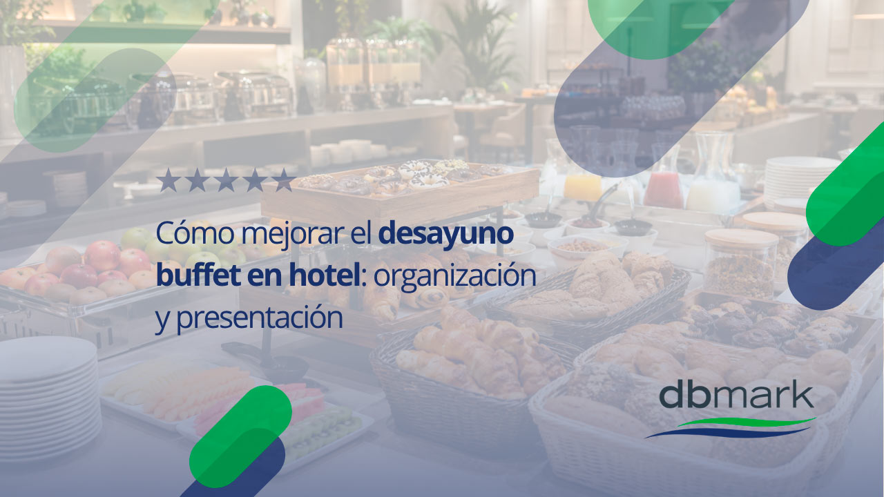 Cómo Mejorar el Desayuno Buffet en Hotel | Organización y Presentación