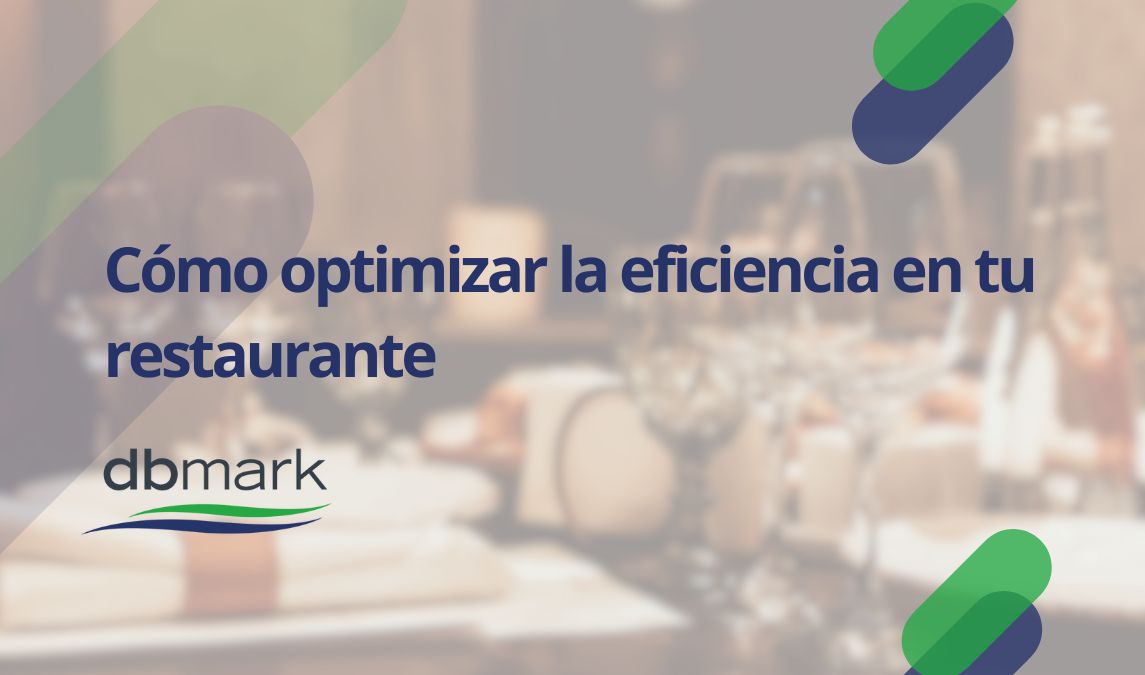 Cómo optimizar la eficiencia en tu restaurante