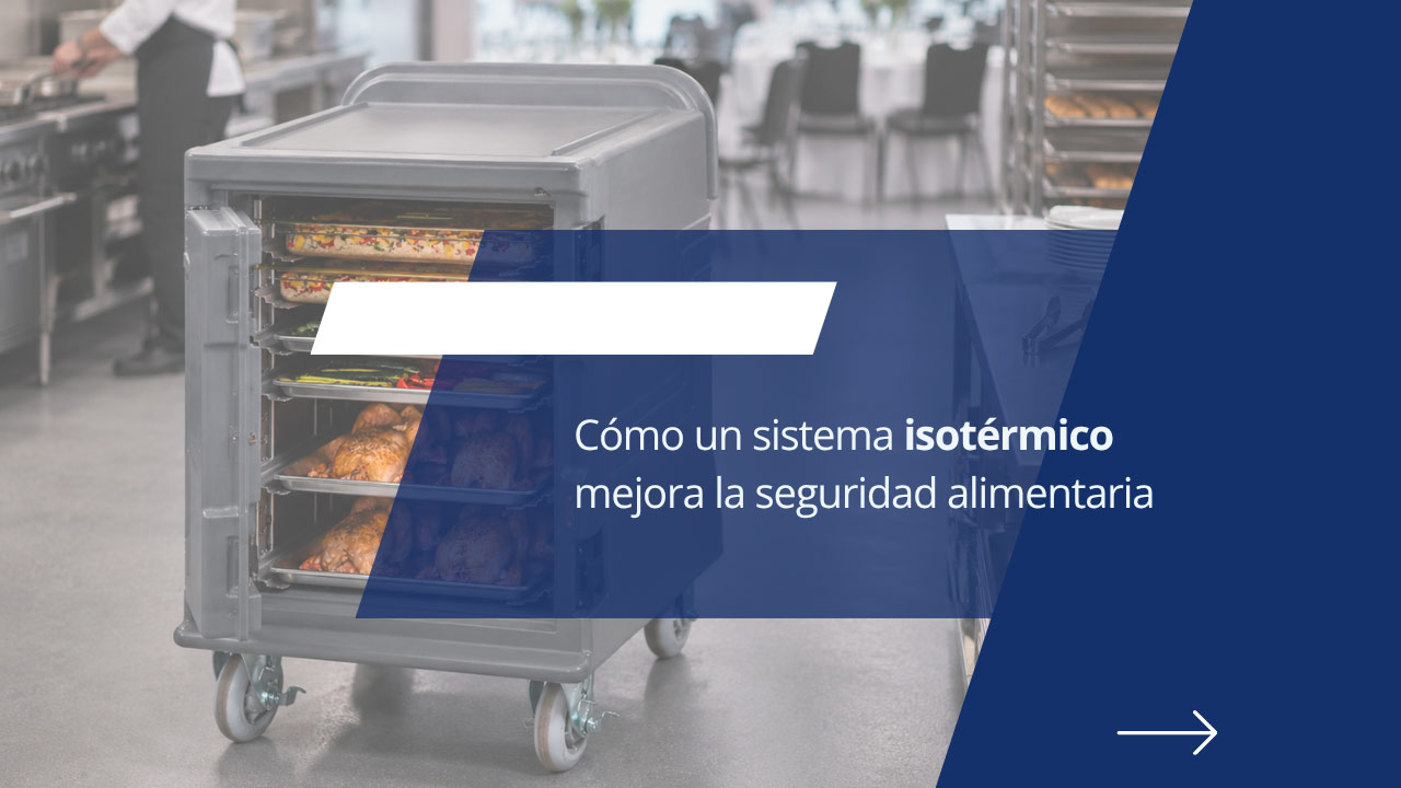 Cómo un sistema isotérmico mejora la seguridad alimentaria