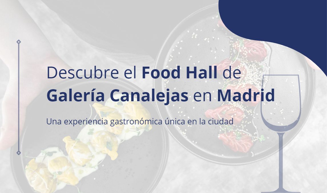 Descubre el Food Hall de Galería Canalejas en Madrid