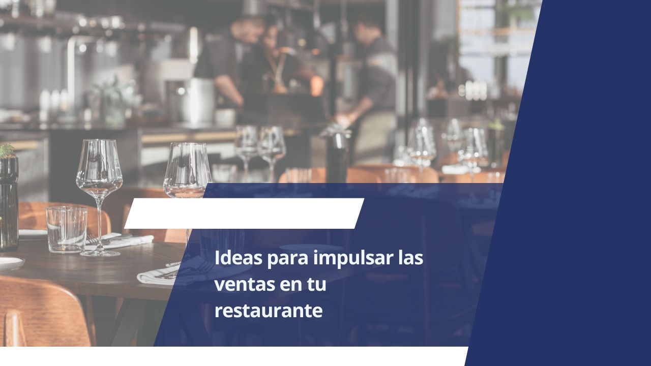 Ideas para impulsar las ventas en tu restaurante