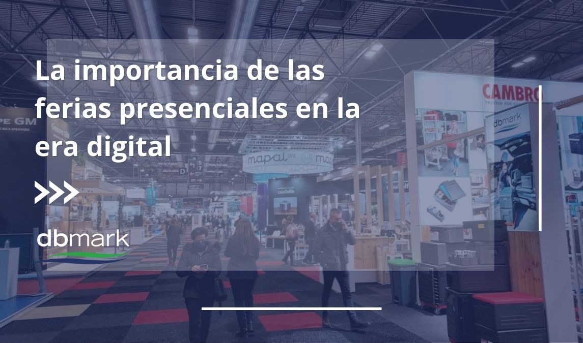 La importancia de las ferias presenciales en la era digital_grande