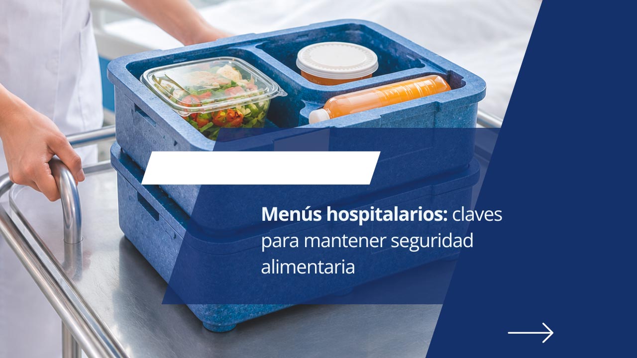 Menús Hospitalarios | Claves para mantener Seguridad Alimentaria