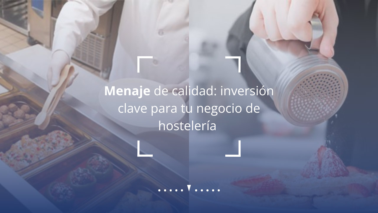 Menaje de Calidad | Inversión Clave Para tu Negocio de Hostelería