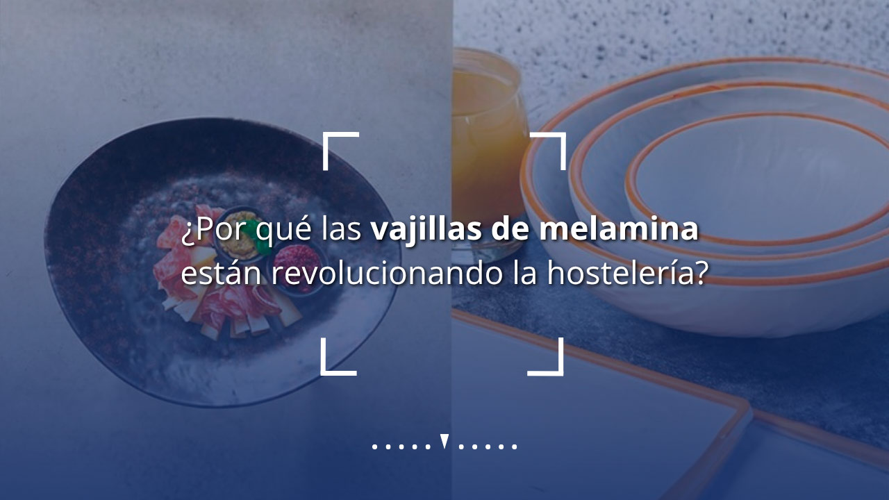 ¿Por qué las vajillas de melamina están revolucionando la hostelería?