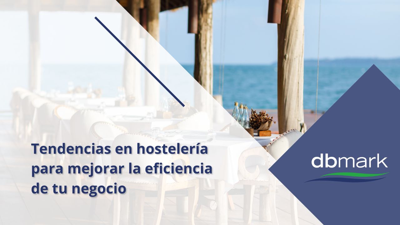 Tendencias en hostelería para mejorar la eficiencia de tu negocio