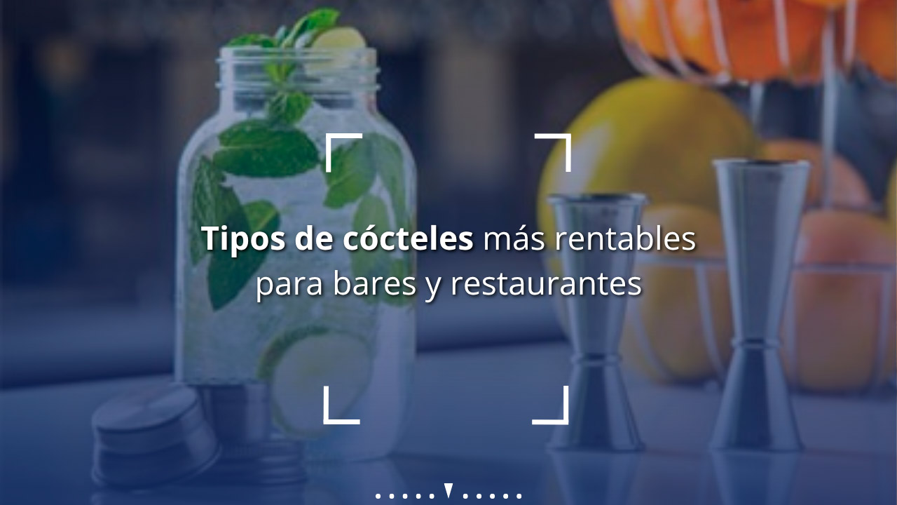 Tipos de cócteles más rentables para bares y restaurantes