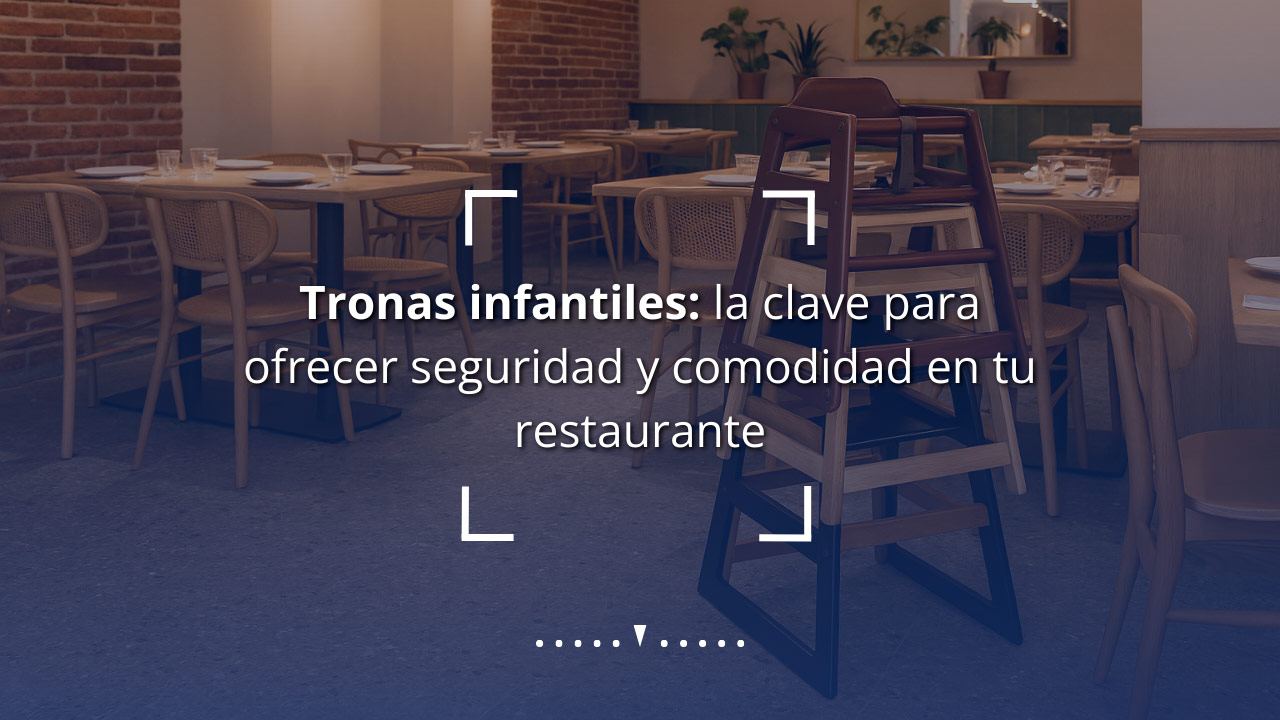 Tronas infantiles: la clave para ofrecer seguridad y comodidad en tu restaurante