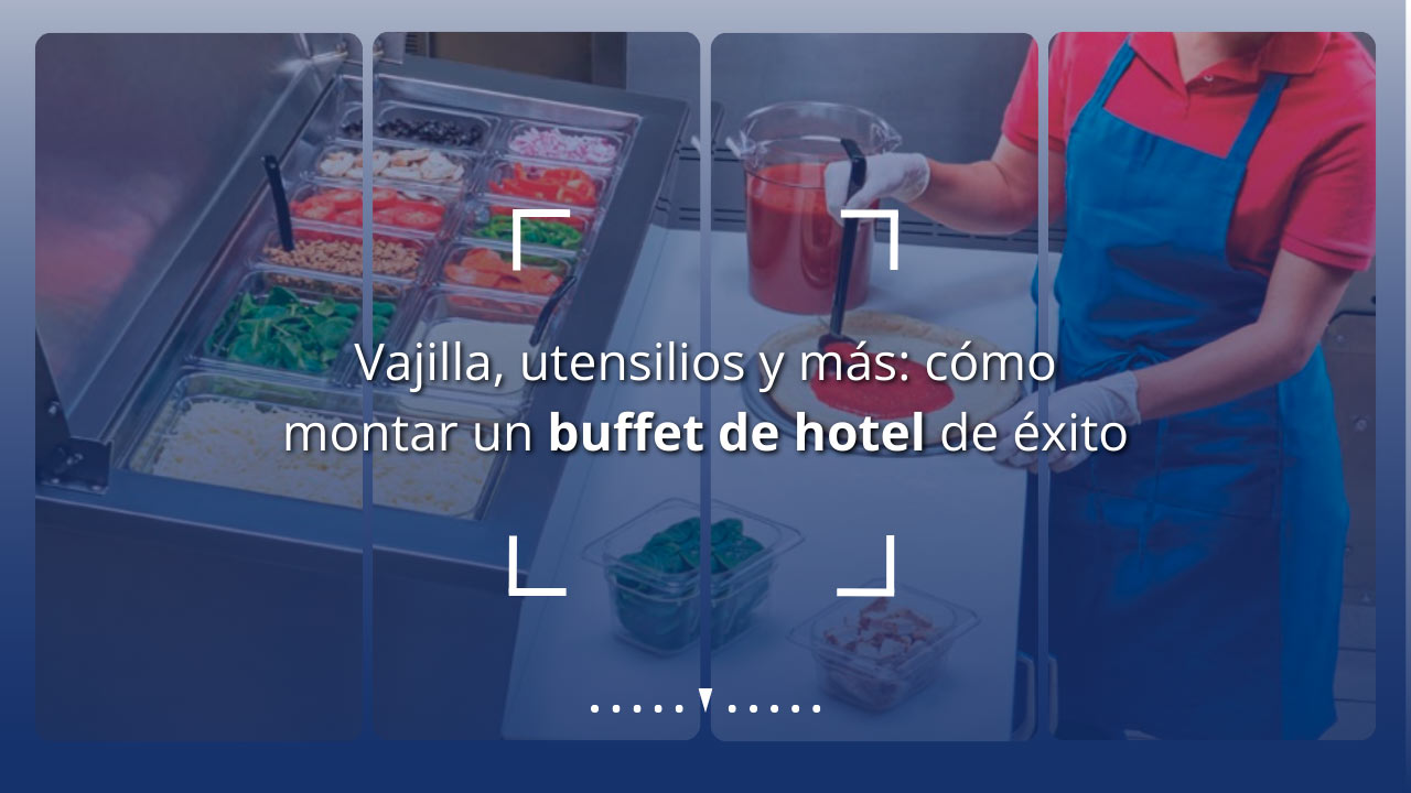 Portada: Vajilla, utensilios y más: cómo montar un buffet de hotel de éxito