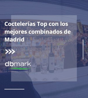 Coctelerías Top con los mejores combinados de Madrid