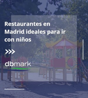Restaurantes en Madrid ideales para ir con niños 