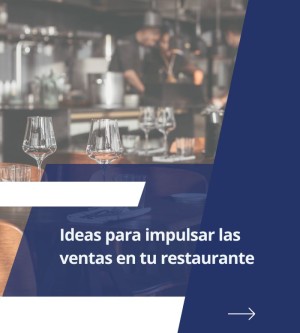 Ideas para impulsar las ventas en tu restaurante