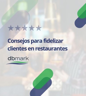 Consejos para la fidelización de clientes en restaurantes
