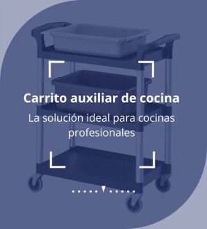 Carrito auxiliar de cocina: la solución ideal para cocinas profesionales 