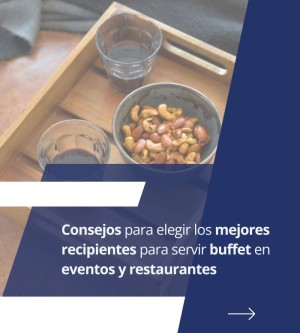 Consejos para elegir los mejores recipientes para servir buffet en eventos y restaurantes