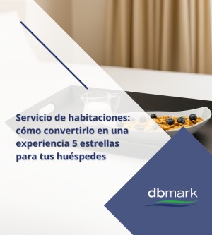 Servicio de habitaciones: cómo ofrecer una experiencia 5 estrellas en tu hotel | DbMark