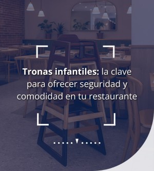 Tronas Infantiles de Hostelería | Modelos, Beneficios y Tendencias