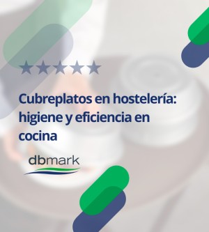 Cubreplatos en Hostelería | Higiene y Eficiencia en Cocina